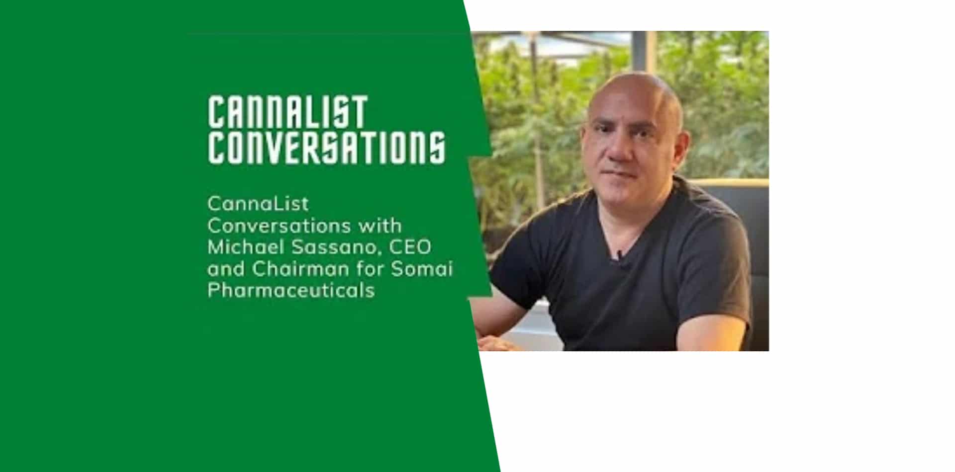 Conversazioni di CannaList con Michael Sassano, CEO e Presidente di Somai Pharmaceuticals