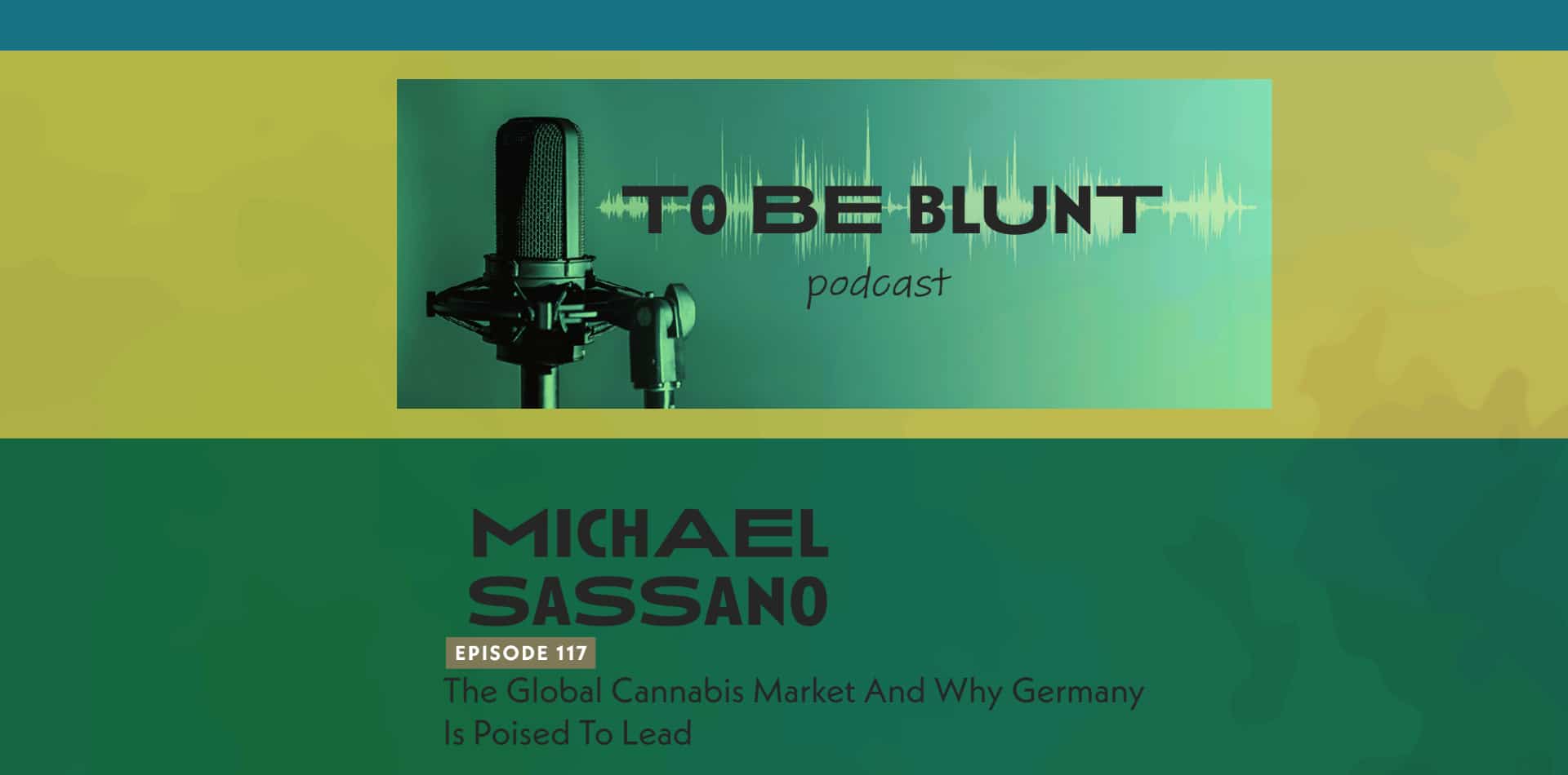 To Be Blunt: The Professional Cannabis Business Podcast - Episodio 117: Il mercato globale della cannabis e perché la Germania è pronta a fare da leader